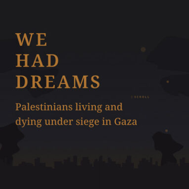 We Had Dreams: Palestinians Living and Dying Under Siege in Gaza